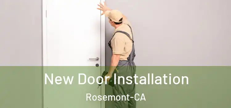 New Door Installation Rosemont-CA
